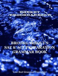 Robert Brookgarbolt - Brookgarbolt's SAT & ACT Preparation Grammar Book, Häftad