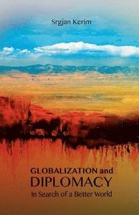 bokomslag Globalization and Diplomacy: In Search of a Better World