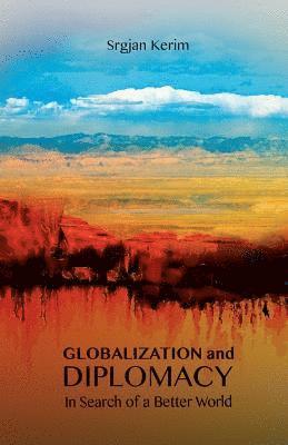 bokomslag Globalization and Diplomacy: In Search of a Better World