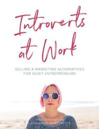 bokomslag Introverts at Work: unleash your Quiet business flavor on the world