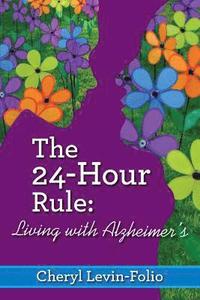 bokomslag The 24-Hour Rule: Living with Alzheimer's