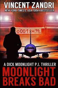 bokomslag Moonlight Breaks Bad: A Dick Moonlight Pi Thriller No. 6