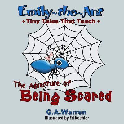 Emily the Ant - The Adventure of Being Scared: TIny Tales That Teach 1