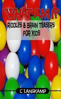 bokomslag What Am I? Riddles and Brain Teasers for Kids