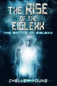 bokomslag The Rise of the Eiglexx: The Battle of Eiglexx