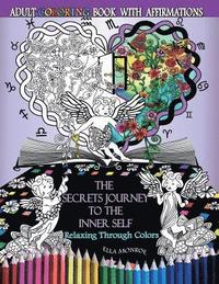 bokomslag The Secrets Journey to the Inner Self: Relaxing through colors - Adult Coloring Book With Affirmations