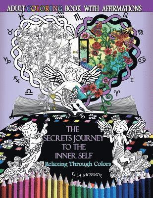 Ella Monroe - The Secrets Journey to the Inner Self: Relaxing through colors - Adult Coloring Book With Affirmations, Häftad