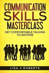 bokomslag Communication Skills Masterclass: Get Comfortable Talking To Anyone
