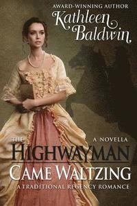 bokomslag The Highwayman Came Waltzing: A Traditional Regency Romance Novella