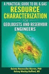 bokomslag A Practical Guide to Oil & Gas Resource Characterization For Geologists and Reservoir Engineers