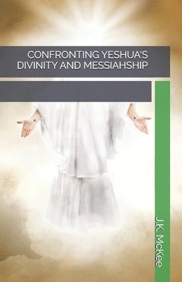 Confronting Yeshua's Divinity and Messiahship 1