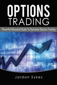 bokomslag Options Trading: Powerful Advanced Guide To Dominate Options Trading