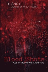 bokomslag Blood Shots: Tales of Blood and Monsters