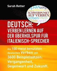 bokomslag Deutsch: Verben Lernen auf der Uberholspur fur Italienisch-Sprecher: Die 100 meist benutzten deutschen Verben mit 3600 Beispiel