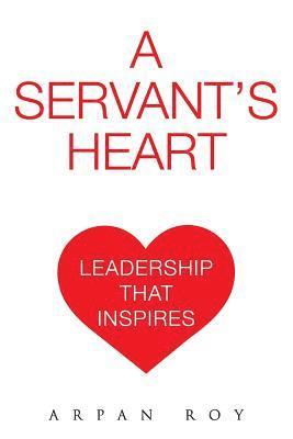 bokomslag A Servant's Heart: Leadership that inspires