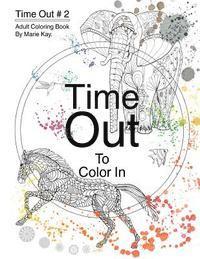 bokomslag Time Out to Color In: Adult Coloring Book, Stress Relief Coloring Book