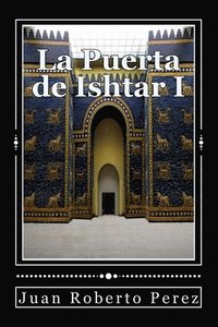 bokomslag La Puerta de Ishtar I