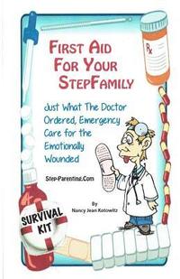 bokomslag First Aid For Your Stepfamily: Emergency Care for the Emotionally Wounded