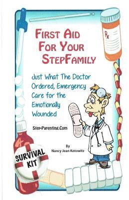 First Aid For Your Stepfamily: Emergency Care for the Emotionally Wounded 1