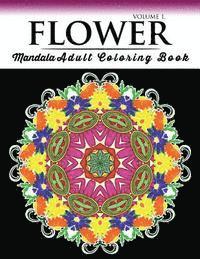 Floral Mandala Coloring Books Volume 1: Beautiful Flowers and Mandalas for Delightful Feelings Stunning Designs 1