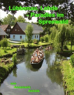 bokomslag Lübbenau, Lehde - Paradies im Spreewald