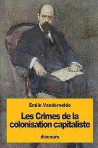 Émile Vandervelde - Les Crimes de la colonisation capitaliste, Häftad