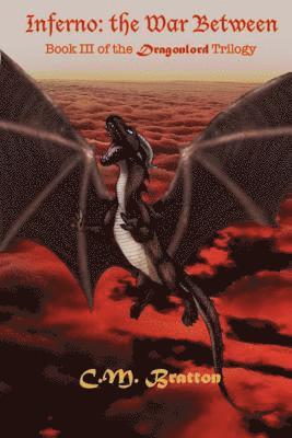 C. M. Bratton - Inferno: The War Between: Book III of the Dragonlord Trilogy, Häftad