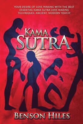 Kama Sutra: Your Desire of Love Making with the best essential Kama Sutra love Making Techniques, Ancient, Modern Touch! 1