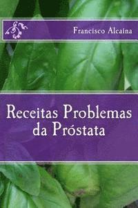 Francisco Alcaina - Receitas para Problemas da Próstata, Häftad