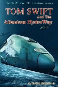 bokomslag Tom Swift and the Atlantean HydroWay