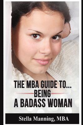 The MBA Guide To... Being a Badass Woman 1