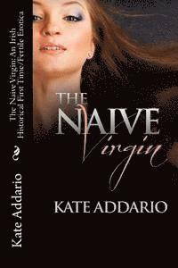 The Naive Virgin: An Irish Historical First Time/Fertile Erotica 1