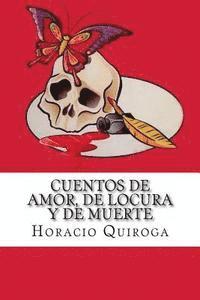 bokomslag Cuentos de Amor, de Locura y de Muerte