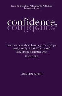 bokomslag Confidence: Volume I - How To Go For What You Really, Really, REALLY Want And Stay Strong No Matter What