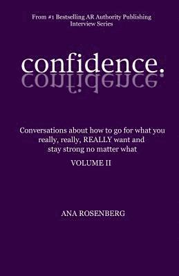 Confidence: Volume II - How To Go For What You Really, Really, REALLY Want And Stay Strong No Matter What 1