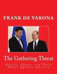 Frank De Varona - The Gathering Threat of Russia, China, and Their Allies Against America, Häftad