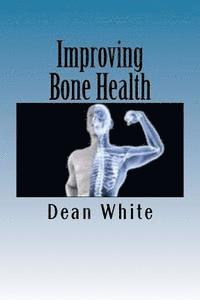 bokomslag Improving Bone Health: The Ultimate Bone Health Guide