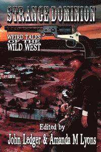 bokomslag Strange Dominion: Weird Tales of the Wild West