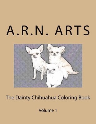 The Dainty Chihuahua Color Book: Ready to color chihuahua pictures 1