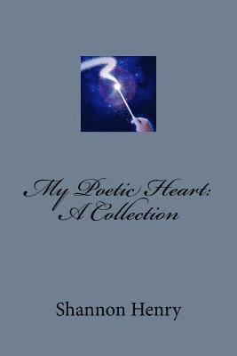 bokomslag My Poetic Heart: A Collection