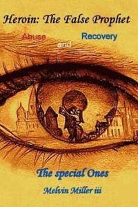 bokomslag Heroin: The false prophet: The Special Ones