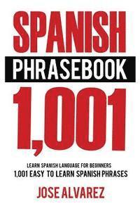 bokomslag Spanish Phrasebook: 1,001 Easy to Learn Spanish Phrases, Learn Spanish Language for Beginners