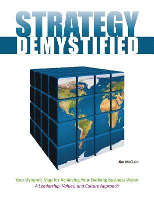 Strategy Demystified: Your Dynamic Map To Achieving YourEvolving Business Vision 1