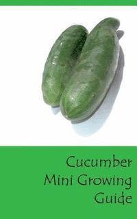 bokomslag Cucumber Mini Growing Guide