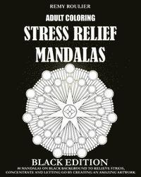 bokomslag Adult Coloring Stress Relief Mandalas Black Edition: 40 Mandalas On Black Background To Relieve Stress, Concentrate And Letting Go By Creating An Amaz