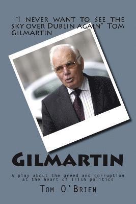 Gilmartin: A Play about the Greed and Corruption at the Heart of Irish Politics 1