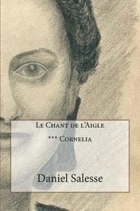 bokomslag Le Chant de l'Aigle: *** Cornelia