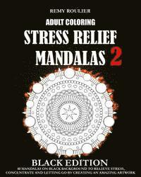 bokomslag Adult Coloring Stress Relief Mandalas Black Edition 2: 40 Mandalas On Black Background To Relieve Stress, Concentrate And Letting Go By Creating An Am