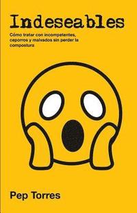 bokomslag Indeseables: Cómo tratar con incompetentes, ceporros y malvados sin perder la compostura