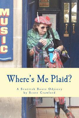 Scott Crawford - Where's Me Plaid?: A Scottish Roots Odyssey, Häftad